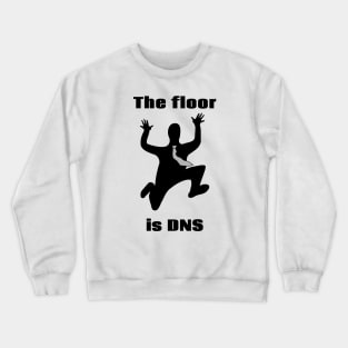 The Floor is DNS Crewneck Sweatshirt